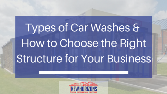 different types of car washes and how to choose the right one for your business